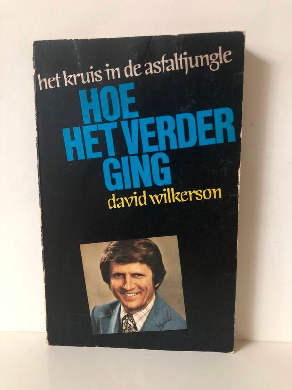 Het kruis van de asfaltjungl.Hoe ging het verder. Schrijver: david Wilkerson