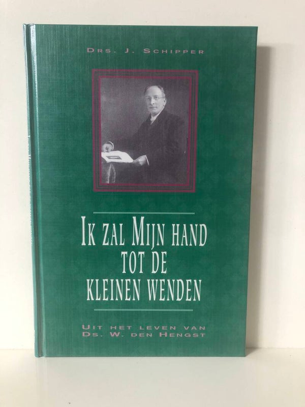 Ik za Mijn Hand tot de klinen wenden. Uit het leven van ds. W.den Hengst. Schrijver: drs. J. Schipper.