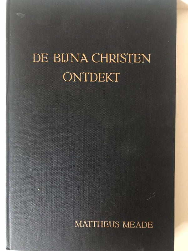De bijna christen ontdekt. Uit het Engels vertaald. Met krantenknipsel.  Schrijver: Matthew Meade