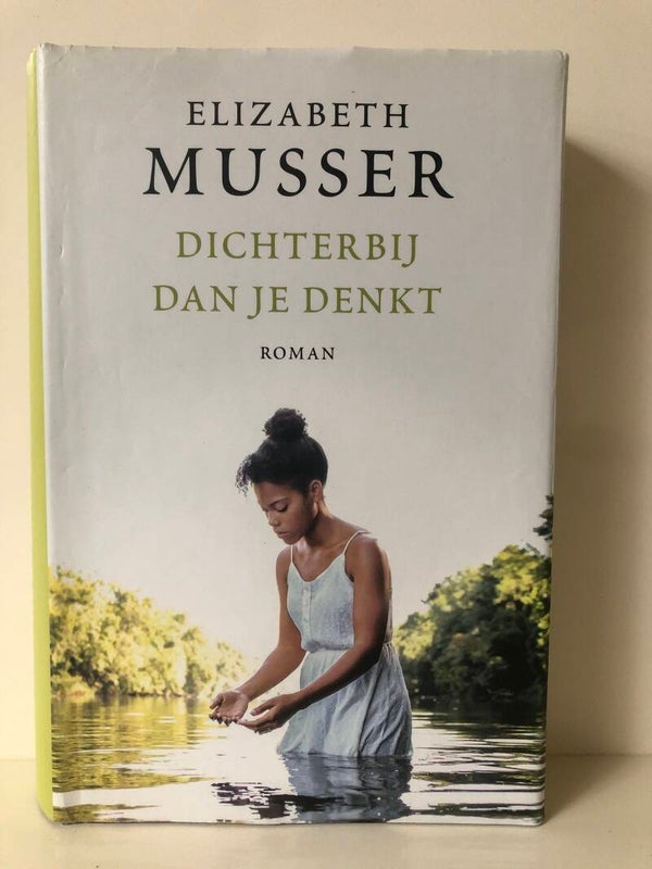 Dichterbij dan je denkt. Schrijver: Elizabeth Musser