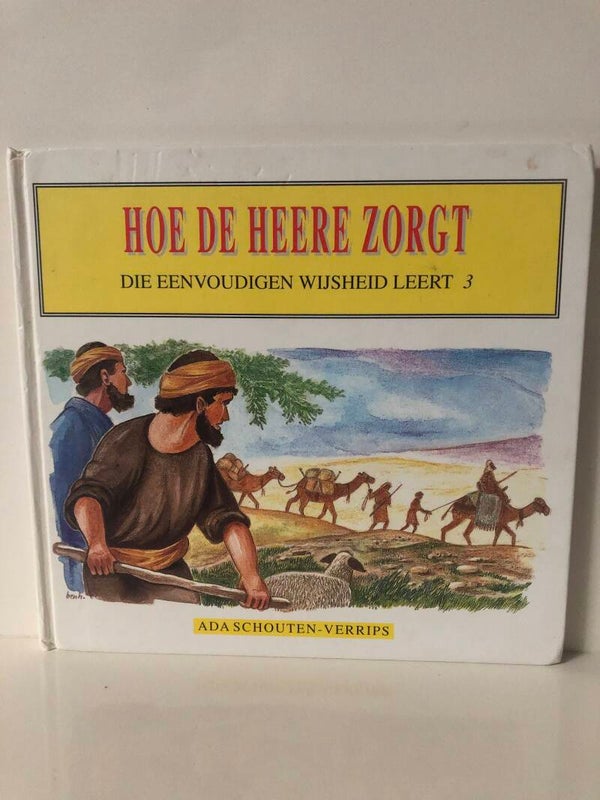 Hoe de Heere zorgt. Die eenvoudigen wijsheid leert 3 Schrijver: Ada Verrips