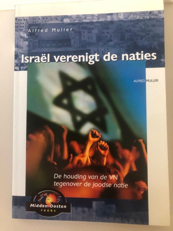 Israel verenigt de naties. De houding van de VN tegenover de joodse natie. Schrijver: Alfred Muller