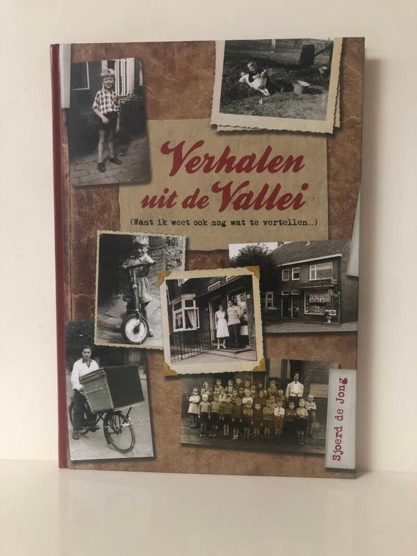 Verhalen uit de Vallei. ( Want ik weet ook nog wat te vertellen) Schrijver: Sjoerd de Jong