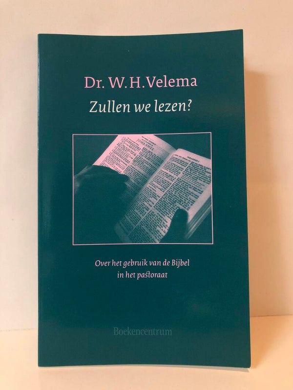 Zullen we lezen? Over het gebruik van de Bijbel in het pastoraat. Schrijver: Dr. W.H.Velema