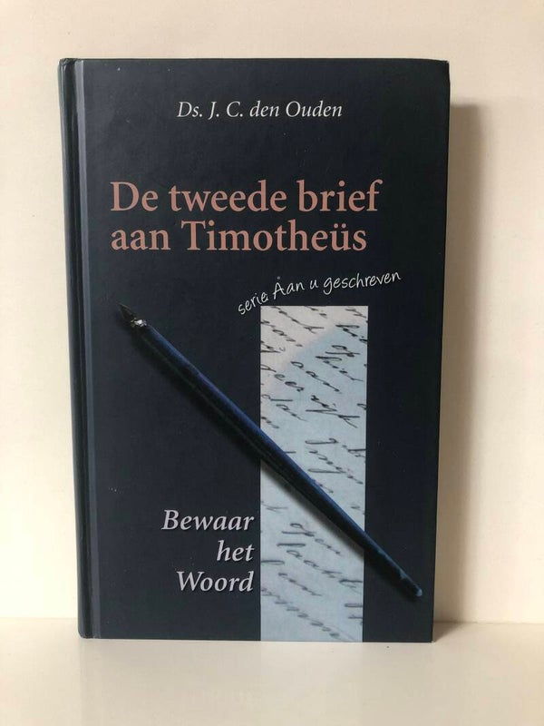 De tweede brief aan Timotheus. Schrijver: Ds.J.C.den Ouden