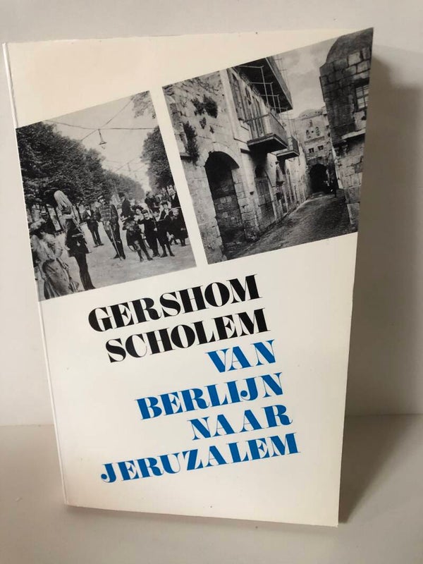Van Berlijn naar jeruzalem. Schrijver: Gershom Scholem
