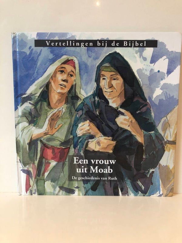 Vertellingen bij de Bijbel. Een vrouw uit Moab. Geschiedenis van Ruth. Schrijver: C.J.Meeuwse