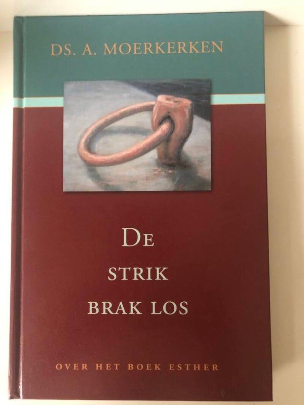 De strik brak los. Over het boek Esther. Schrijver: Ds.A.Moerkerken