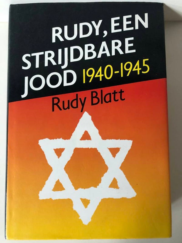 Rudy, een strijdbare jood. 1940-1945. Schrijver: Rudy Blatt