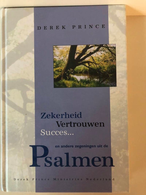 Zekerheid Vertrouwen Succes...en andere zegeningen uit de Psalmen.  Schrijver: Derek Pince