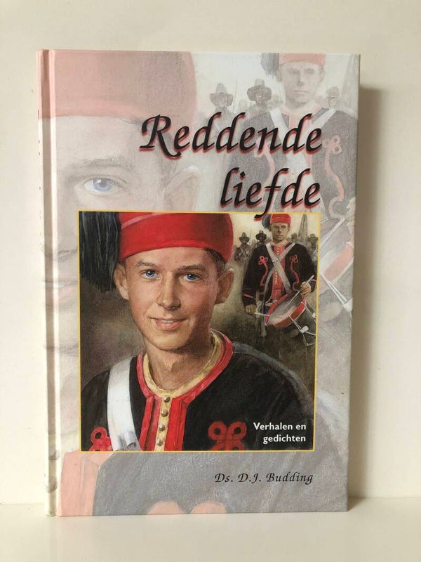 Reddende liefde . Verhalen en gedichten. Schrijver: Ds.D.J.Budding