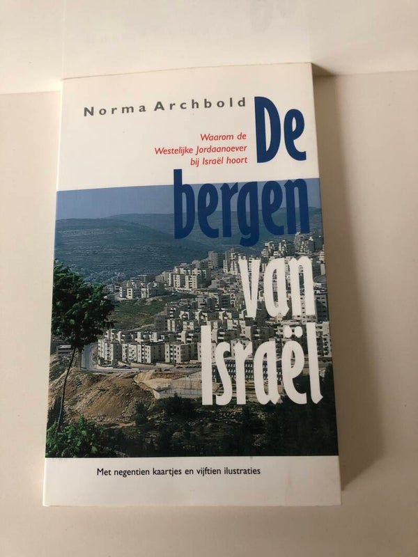 De bergen van Israel . Waarom de Jordaanoever bij Israel hoort. Schrijver: Norma Archbold.