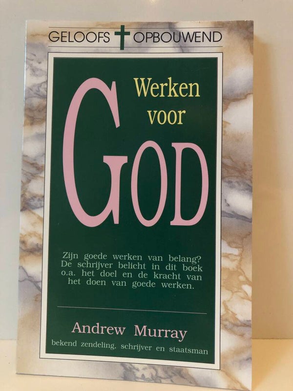 Geloofsopbouwend. Werken voor God. Schrijver: Andrew Murray