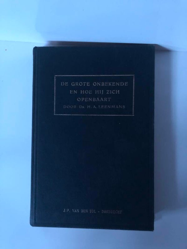 De grote onbekende en hoe Hij zic openbaart. Schriver: ds. H.A.Leenmans