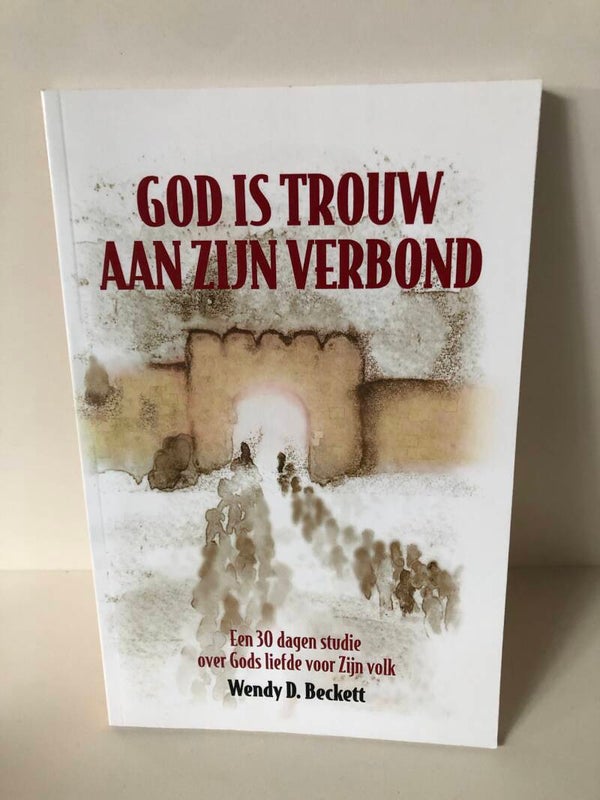 God is trouw aan zijn verbond. Een 30 dagen studie over Gods liefde voor Zijn volk. Schrijver: Wendy D.Beckett