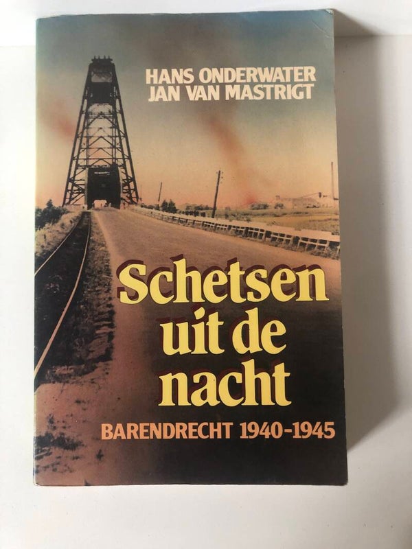 Schetsen uit de nacht. Brendrecht 1940-1945. Schrijver: Hans Onderwater Jan Matrigt