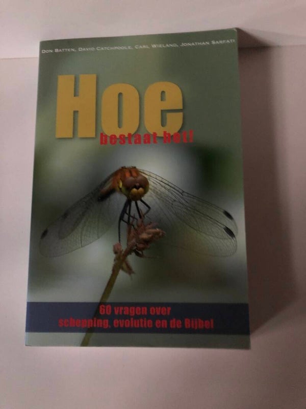 Hoe bestaat het!. 60 vragen over schepping, evolutie en de Bijbel. Schrijver: Don Batten, David Catchpoole , Carl Wieland , Jonathan Sarfati.