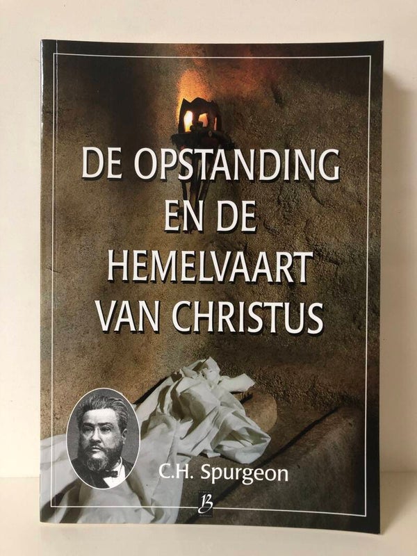 De opstanding en de Hemelvaart van Christus. Schrijver: C.H.Spurgeon