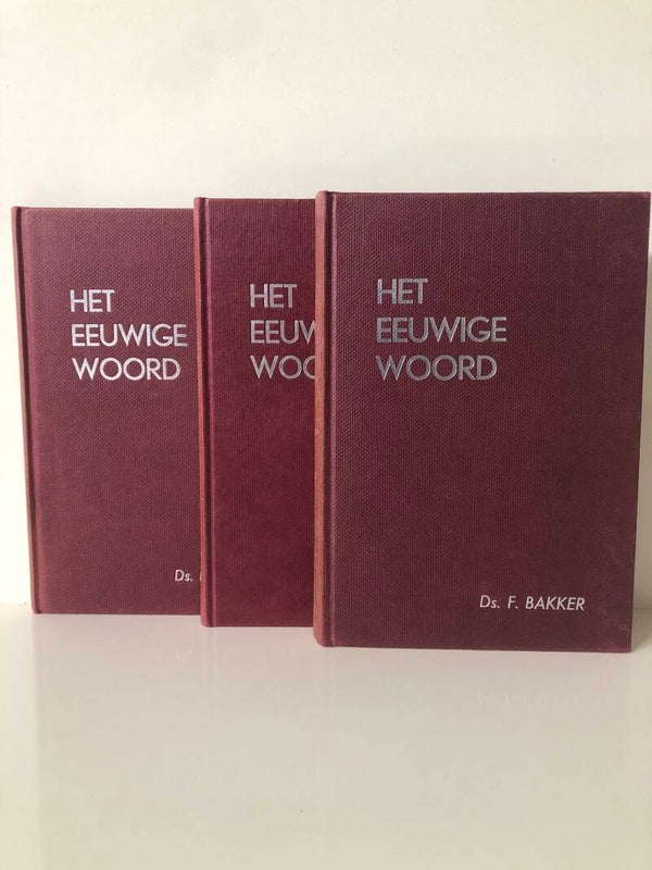 Het eeuwig woord. deel 1/II/III Schrijver: Ds. F.Bakker