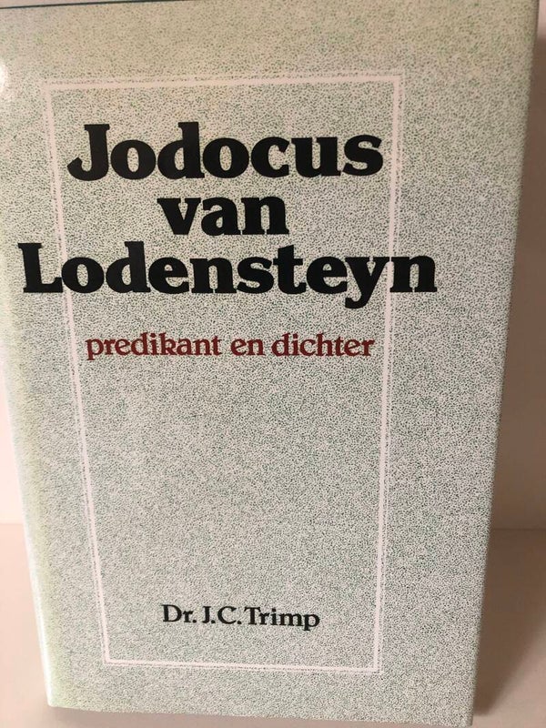 Jodocus van Lodensteyn Predikant en dichter. Schrijver: Dr.J.C.Trimp