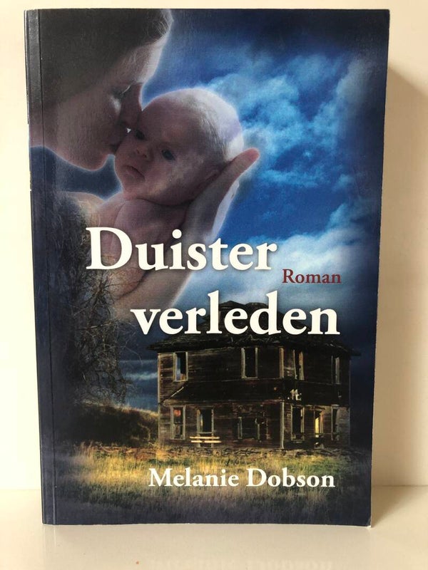 Duister verleden. Schrijver: melanie Dobson.