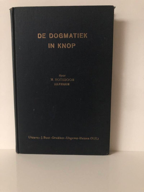 De dogmatiek in knop. Schrijver: M.Noteboom.