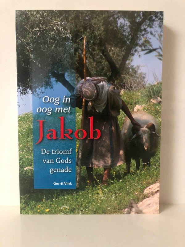 Oog in oog met Jakob. De triomf van Gods genade. Schrijver: Gerrit Vink