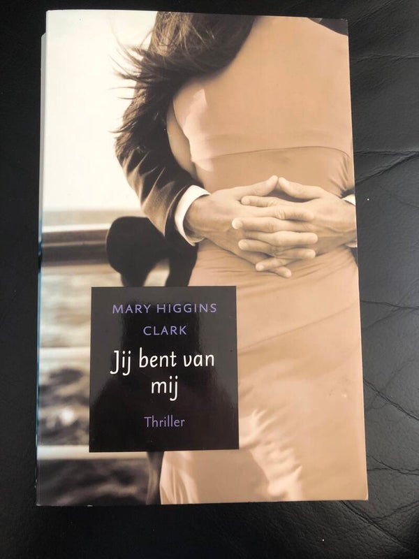 Jij bent van mij. Thriller. Schrijver: mary Higgins Clark
