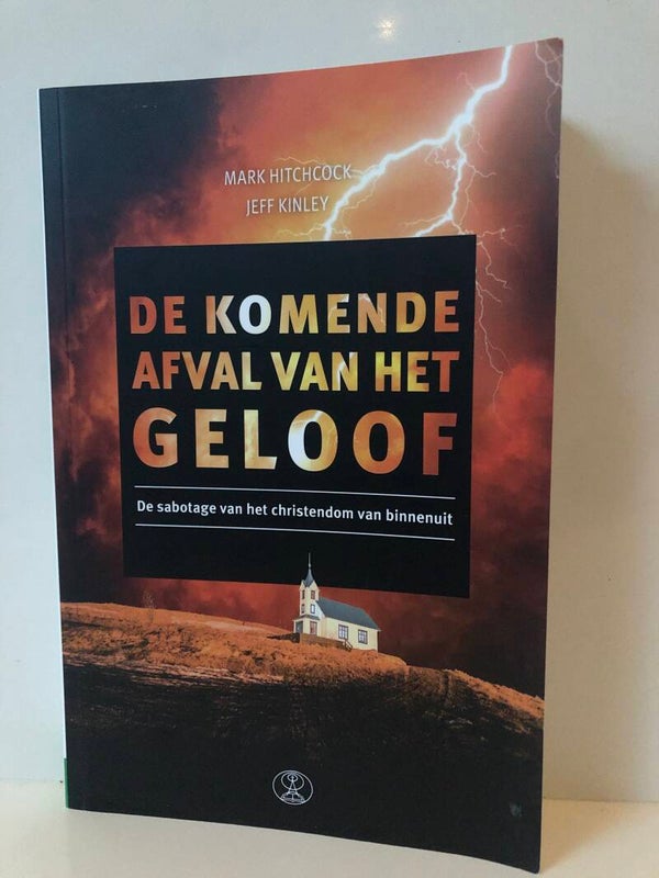De komende afval van het geloof. Schrijver: Mark Hitchcock/ Jeff Kinley