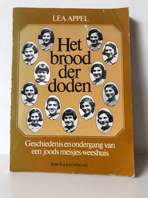 Het brood der doden. Geschiedenis en ondergang van Joods meisjes-weeshuis. Schrijver: Lea Appel.