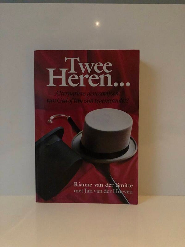 Twee Heren..... Alternatieve geneeswijzen van God of van zijn tegenstander? Schrijver: Rianne van der Smitte met Jan van der Hoeven