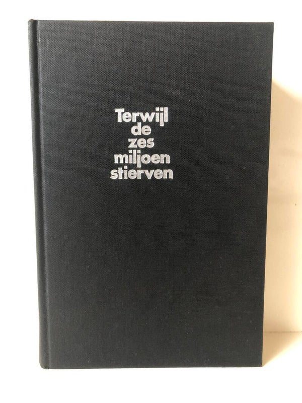 Terwijl de zes miljoen stierven. Schrijver: Arthur. D.Morse