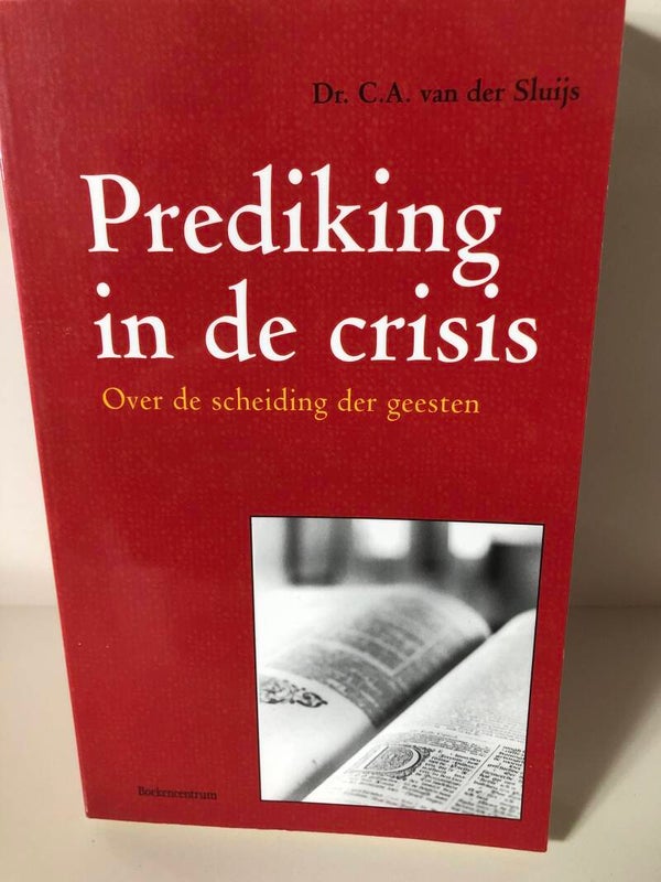 Prediking in de crisis. Over de scheiding de geesten. Schrijver: Dr. C.A.van der Sluijs