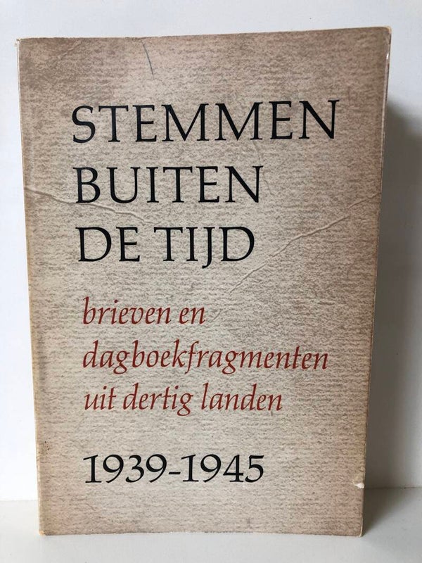 Stemmen buiten de tijd. brieven en dagboekfragmenten uit dertig landen. 1939-1945. Samengesteld door Hans Walter Bahr