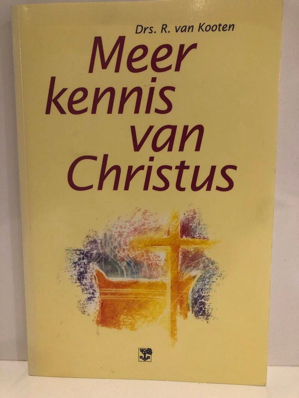 Meer kennis van Christus. Schrijver: ds. R.van Kooten