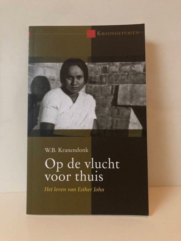 Op de vlucht voor thuis. Het leven van Esther John Schrijvr: W.B.Kranedonk