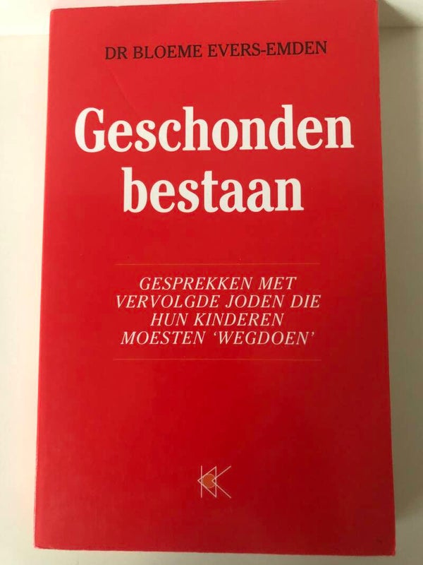 Geschonden bestaan. Gesprekken met vervolgde Joden die hun kinderen moesten"wegdoen" Schrijver: De Bloeme Evers-Emden