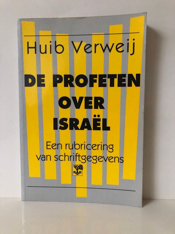 De profeten over Israel. Een rubricering van schriftgegevens. Schrijver: Huib Verweij