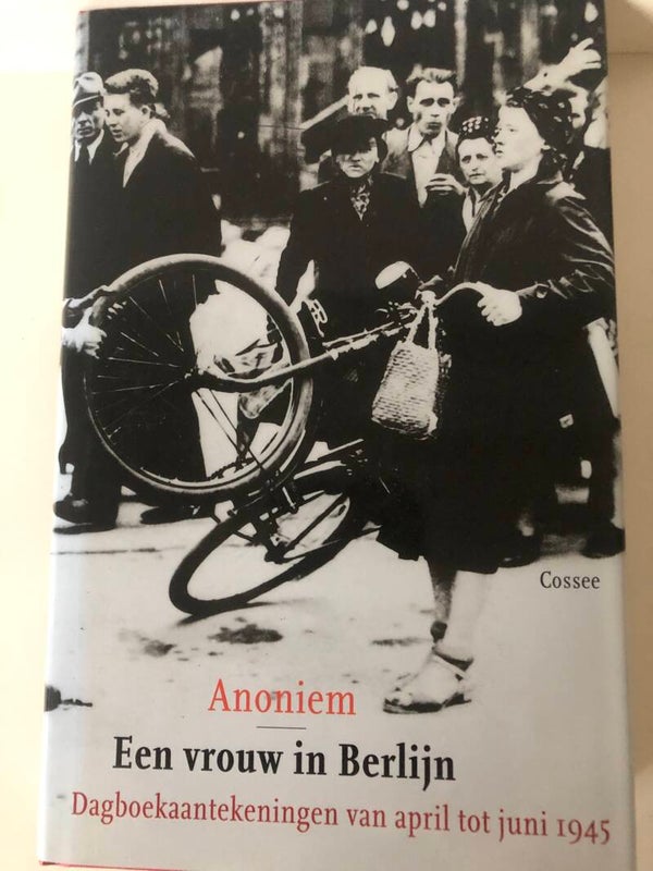 Anoniem. Een vrouw in Berlijn. Dagboekaantekeninegn van april tot juni 1945.