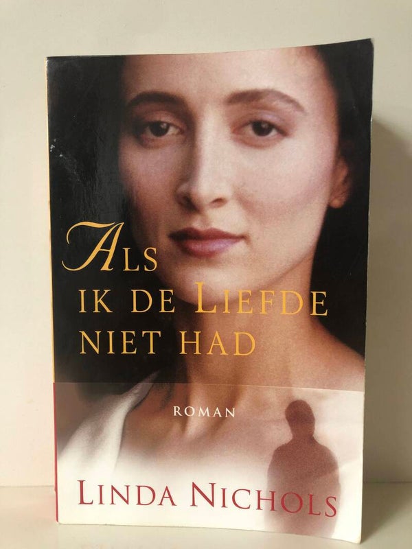 Als ik de Liefde niet had. Schrijver: Linda Nichols.