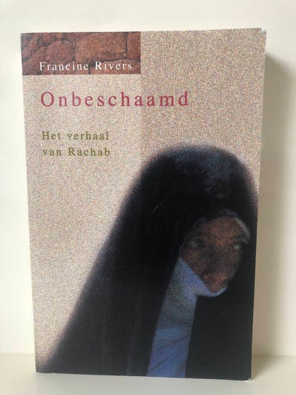 Onbschaamd. Het verhaal van Rachab. Schrijver: Francine Rivers