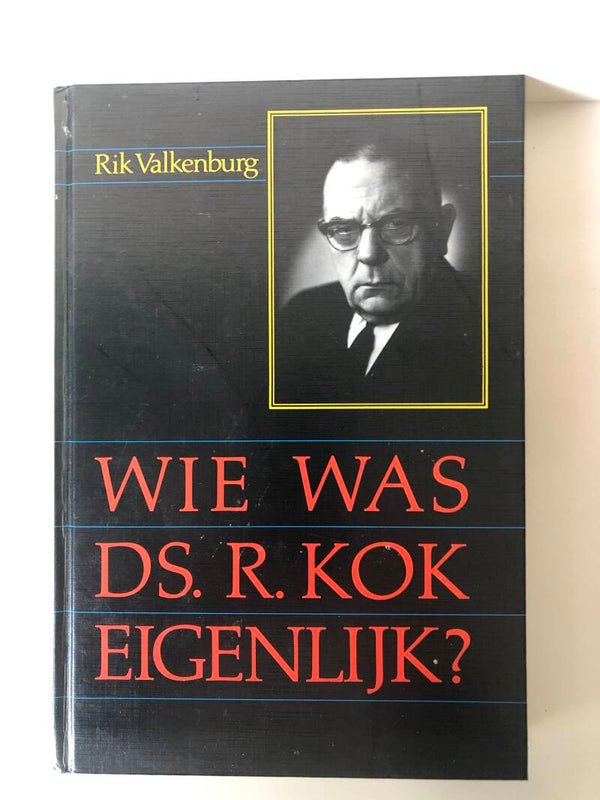 Wie was Ds. R.Kok eigenlijk? Schrijver: Rik Valkenburg