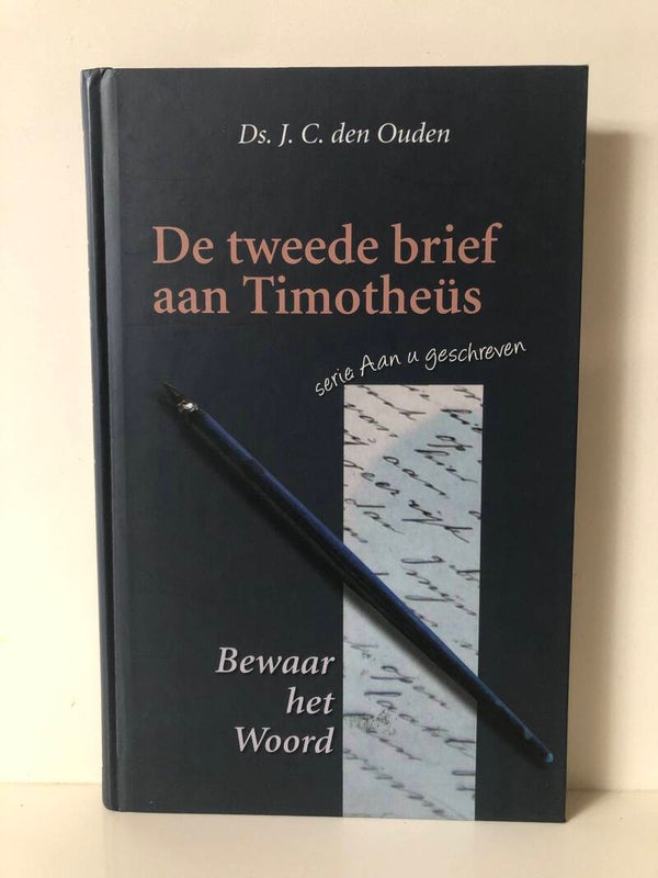 De tweede brief aan Timotheus. Schrijver: Ds.J.C.den Ouden