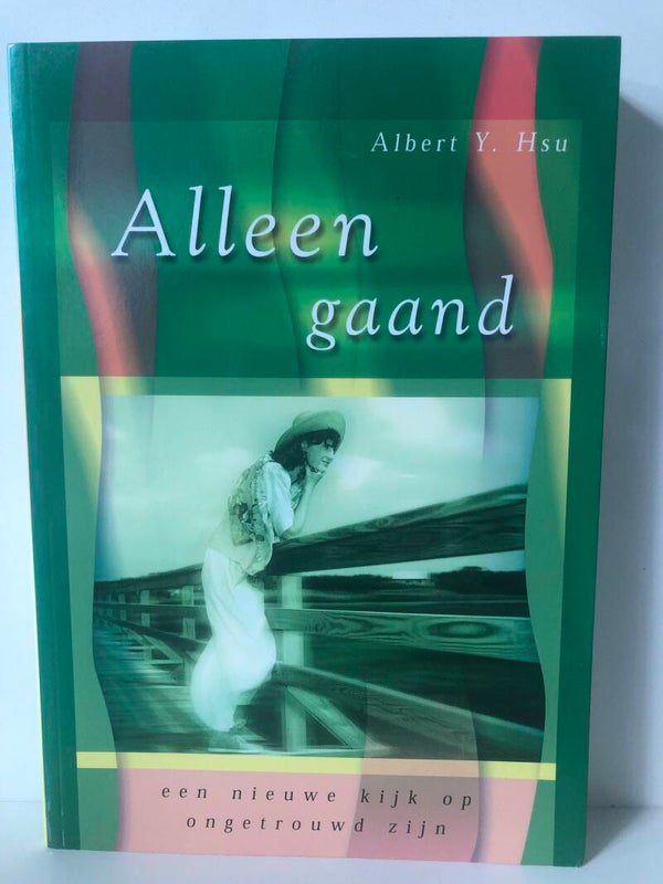 Alleen gaand. Een nieuwe kijk op ongetrouwd zijn. Schrijver: Albert Y.Hsu