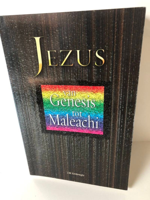 Jezus van Genesis tot Maleachi. Schrijver: J.W.Embregts