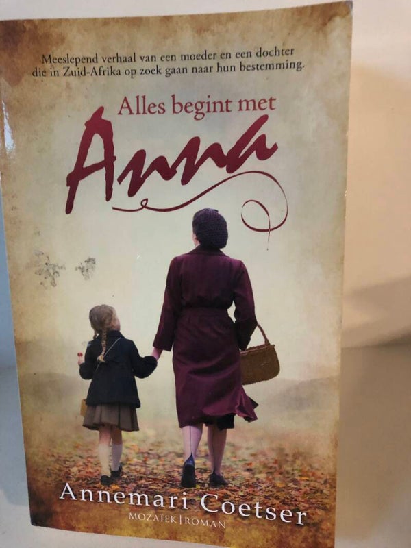Alles begint met Anna. Schrijver: Annemarie Coetser.