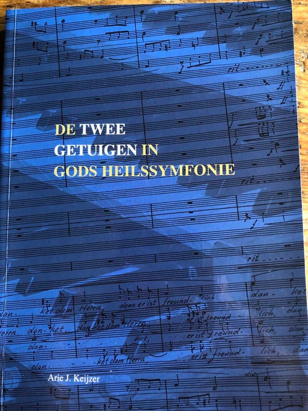 De twee getuigen in Gods heilssymfonie. Schrijver: Arie J.Keijzer