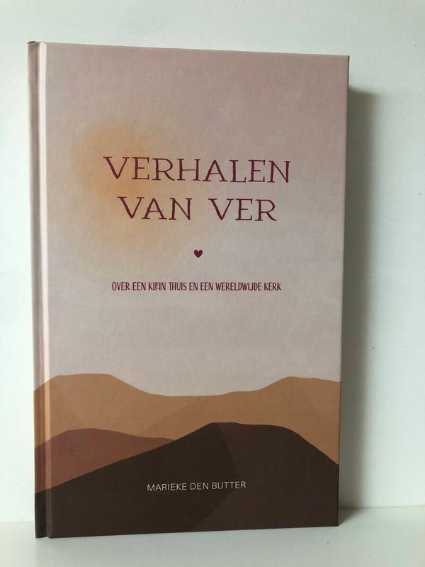 Verhalen van ver. Over en klein thuis en een wereldwijde kerk. Schrijver: Marieke Butter