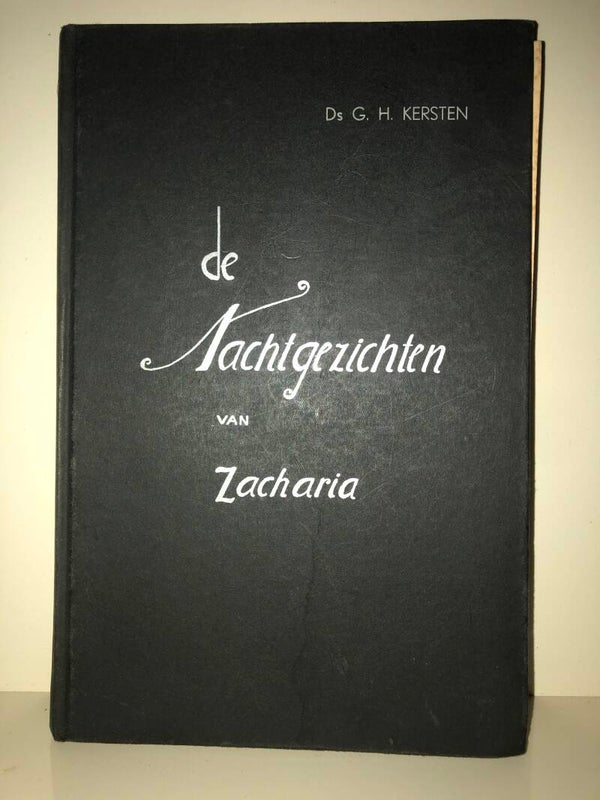 De Nachtgezichten van Zacharia. Schrijver: Ds. G.H.Kesten