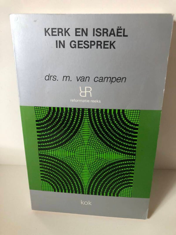 Kerk en Israel in gesprek. Scrijver: Drs M. van Campen